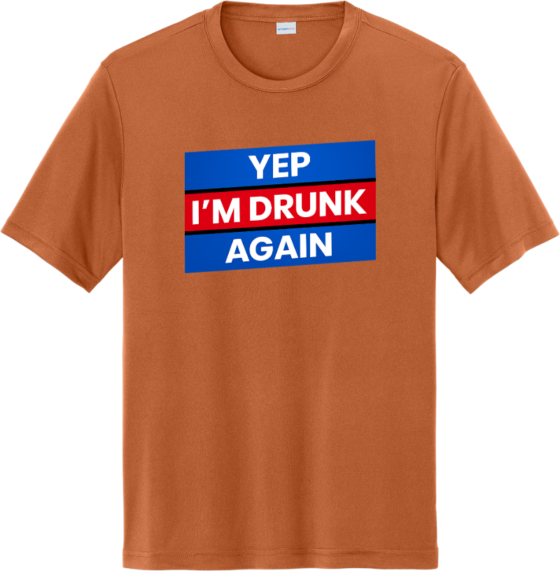 Yep I'm Drunk Again - Texas Orange